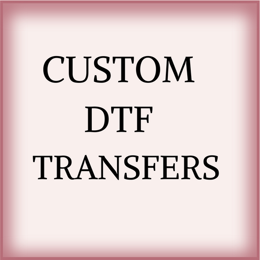 ORDER CUSTOM DTF TRANSFER